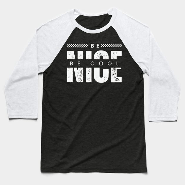 Be nice be cool typography design Baseball T-Shirt by emofix